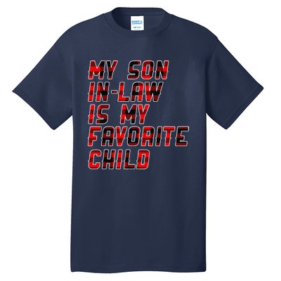 My Son In Law Is My Favorite Child Funny Replaced Daughter Tall T-Shirt