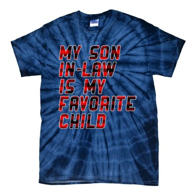 My Son In Law Is My Favorite Child Funny Replaced Daughter Tie-Dye T-Shirt