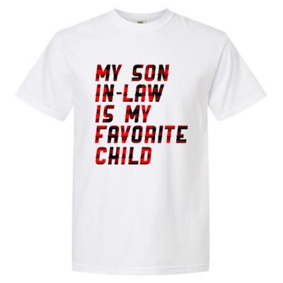 My Son In Law Is My Favorite Child Funny Replaced Daughter Garment-Dyed Heavyweight T-Shirt