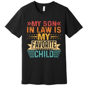 My Son In Law Is My Favorite Child Son Funny Dad Mom Family Premium T-Shirt