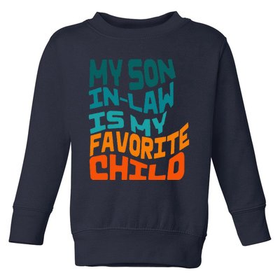 My Soninlaw Is My Favorite Child Funny Family Retro Toddler Sweatshirt