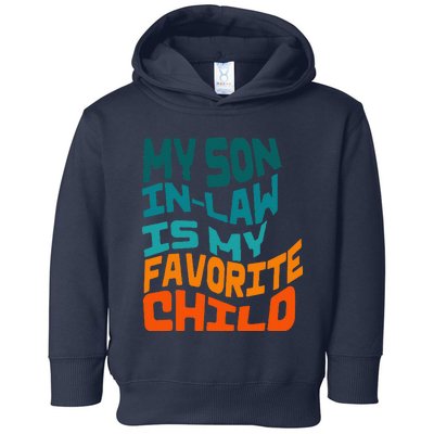 My Soninlaw Is My Favorite Child Funny Family Retro Toddler Hoodie