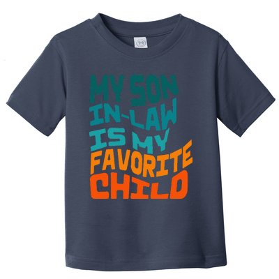 My Soninlaw Is My Favorite Child Funny Family Retro Toddler T-Shirt