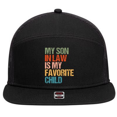 My Son In Law Is My Favorite Child Funny Replaced Daughter 7 Panel Mesh Trucker Snapback Hat