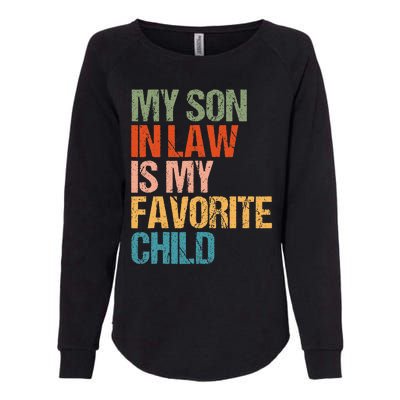 My Son In Law Is My Favorite Child Funny Replaced Daughter Womens California Wash Sweatshirt