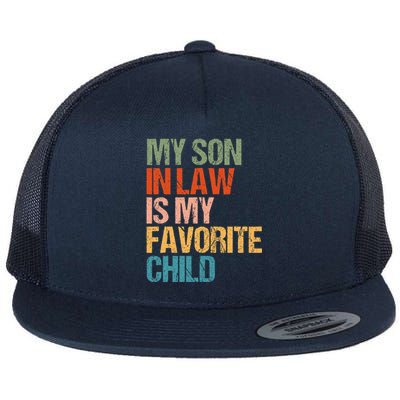 My Son In Law Is My Favorite Child Funny Replaced Daughter Flat Bill Trucker Hat