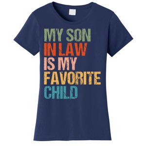 My Son In Law Is My Favorite Child Funny Replaced Daughter Women's T-Shirt