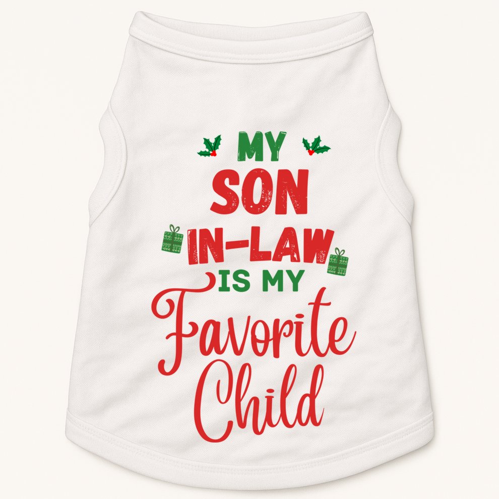 My Son In Law Is My Favorite Child For Mother In Law Doggie Tank