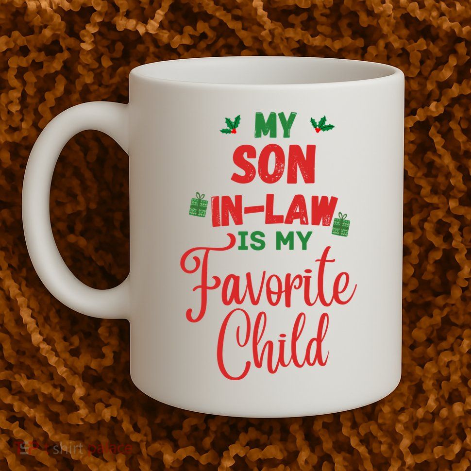 My Son In Law Is My Favorite Child For Mother In Law Mug