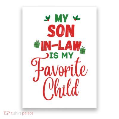 My Son In Law Is My Favorite Child For Mother In Law Poster