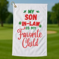 My Son In Law Is My Favorite Child For Mother In Law Golf Towel