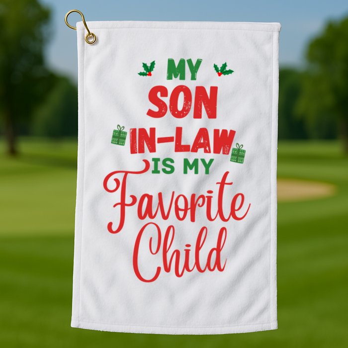 My Son In Law Is My Favorite Child For Mother In Law Golf Towel