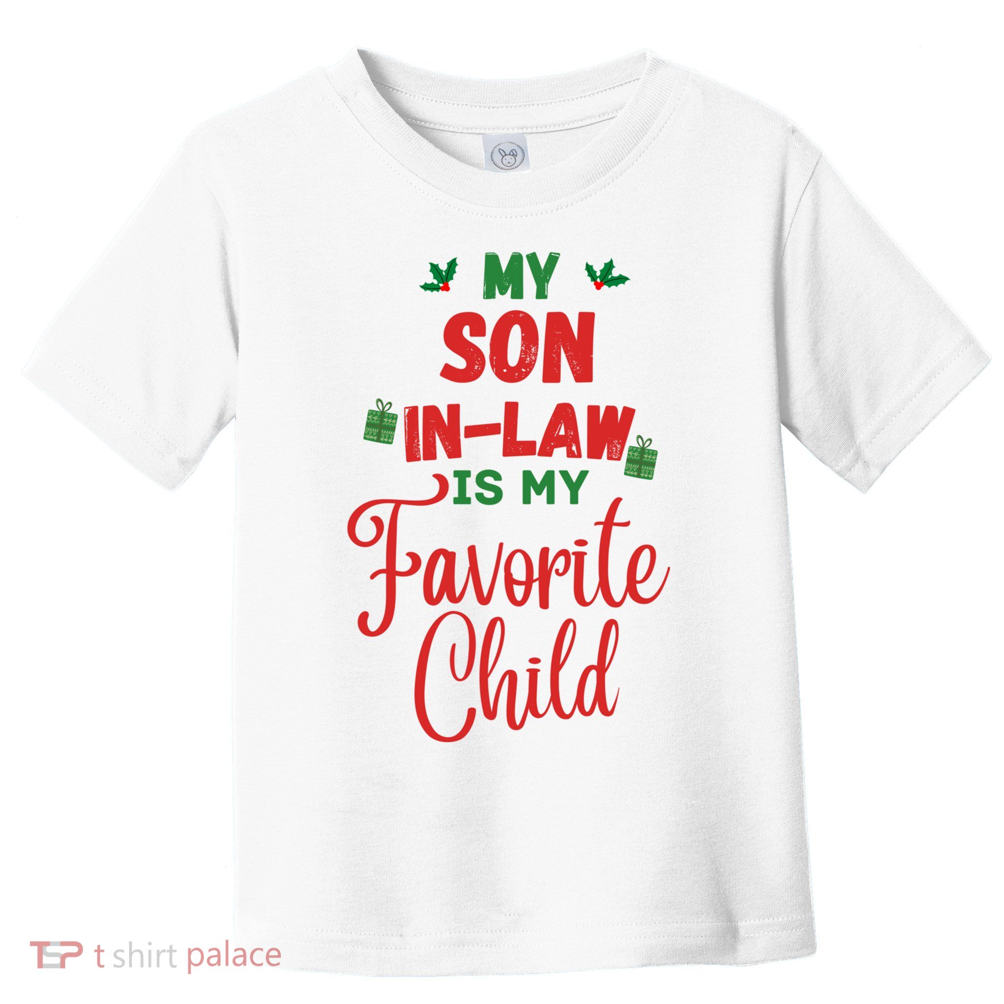 My Son In Law Is My Favorite Child For Mother In Law Toddler T-Shirt