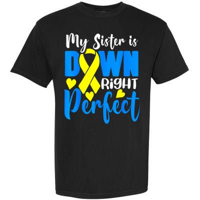 My Sister Is Down Right Perfect Down Syndrome Awareness 3 Garment-Dyed Heavyweight T-Shirt