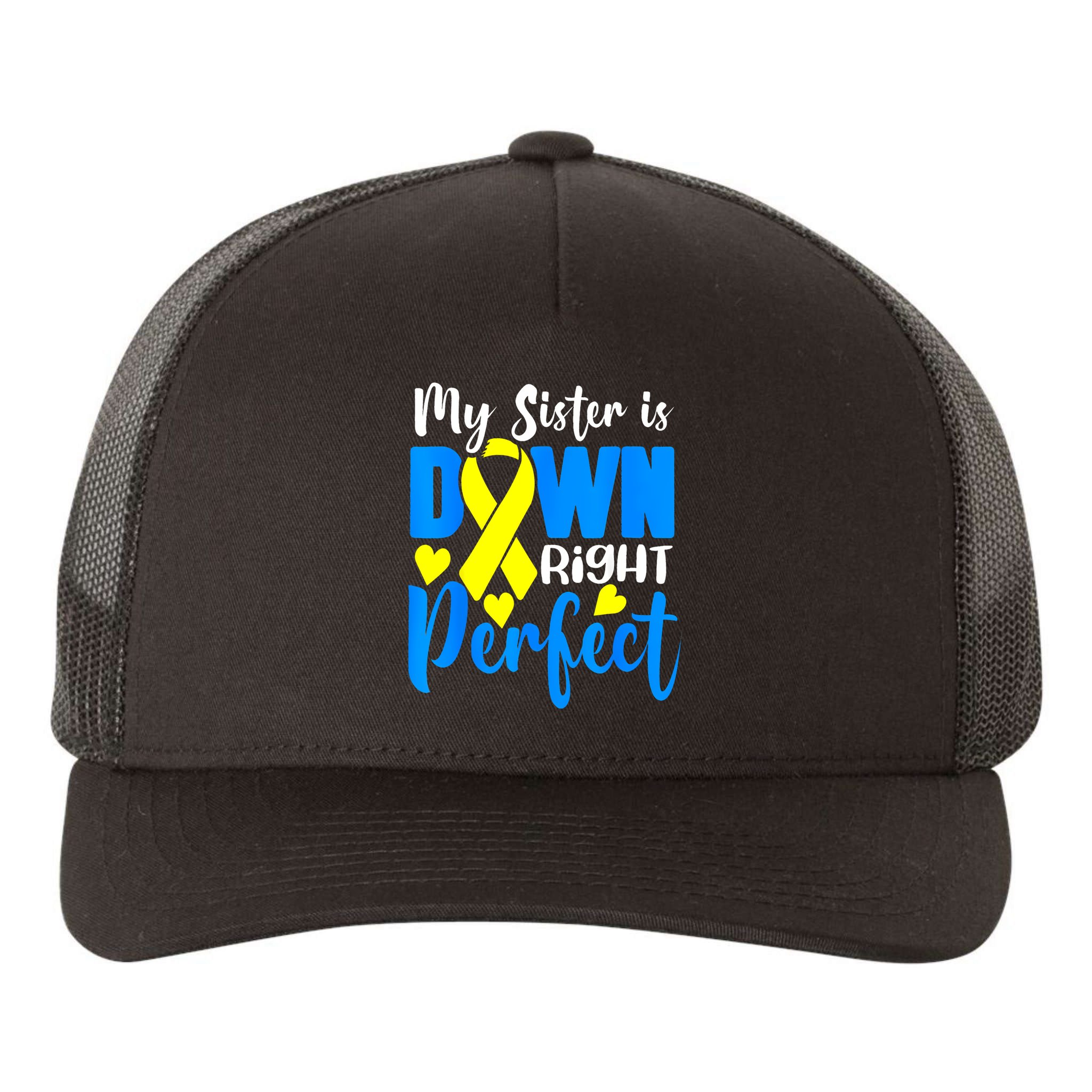 My Sister Is Down Right Perfect Down Syndrome Awareness 3 Yupoong Adult 5-Panel Trucker Hat