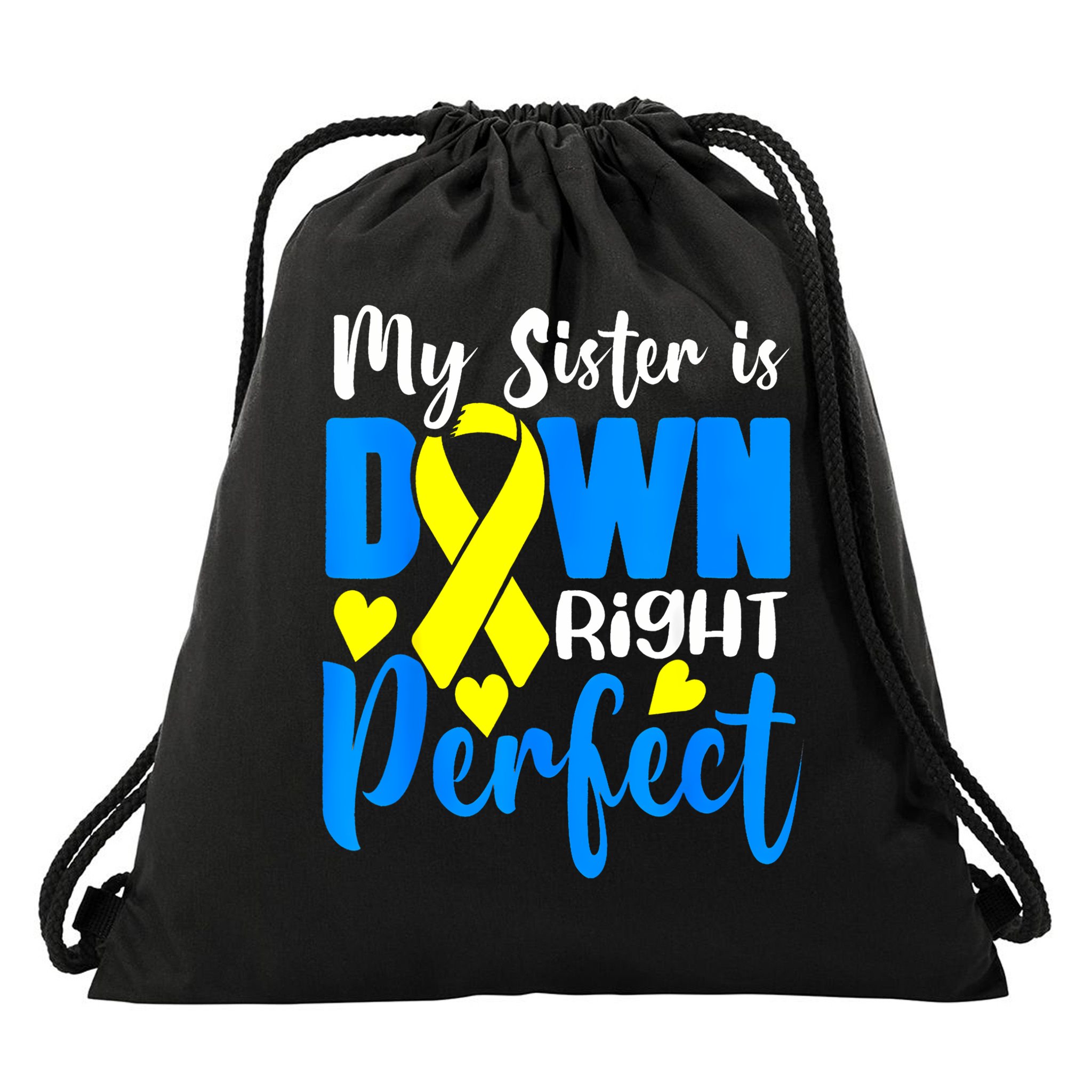 My Sister Is Down Right Perfect Down Syndrome Awareness 3 Drawstring Bag