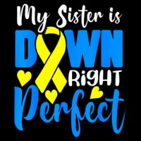 My Sister Is Down Right Perfect Down Syndrome Awareness 3 Drawstring Bag