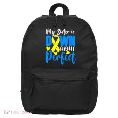 My Sister Is Down Right Perfect Down Syndrome Awareness 3 16 in Basic Backpack