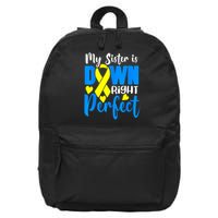 My Sister Is Down Right Perfect Down Syndrome Awareness 3 16 in Basic Backpack