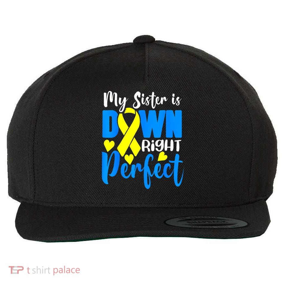 My Sister Is Down Right Perfect Down Syndrome Awareness 3 Wool Snapback Cap