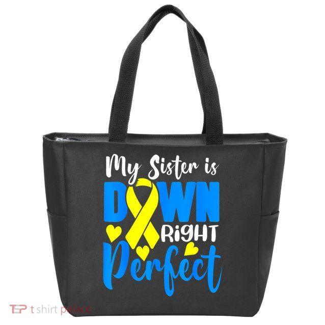 My Sister Is Down Right Perfect Down Syndrome Awareness 3 Zip Tote Bag