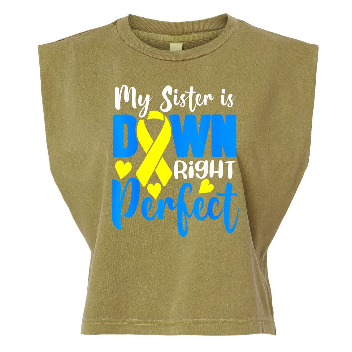 My Sister Is Down Right Perfect Down Syndrome Awareness 3 Garment-Dyed Women's Muscle Tee