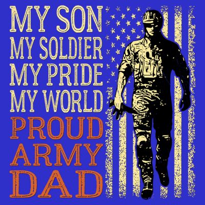 My Son Is A Soldier Hero Proud Army Dad Us Military Father Great Gift T-Shirt