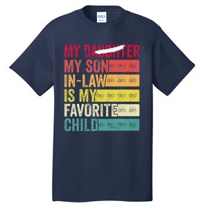 My Son In Law Is My Favorite Child Funny Replaced Daughter (39) Tall T-Shirt