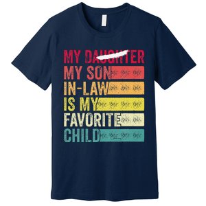 My Son In Law Is My Favorite Child Funny Replaced Daughter (39) Premium T-Shirt