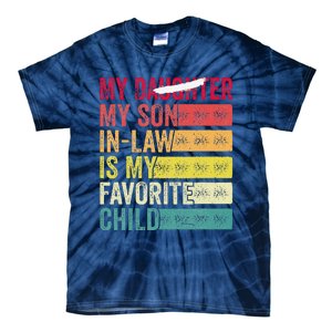 My Son In Law Is My Favorite Child Funny Replaced Daughter (39) Tie-Dye T-Shirt