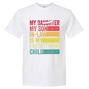 My Son In Law Is My Favorite Child Funny Replaced Daughter (39) Garment-Dyed Heavyweight T-Shirt