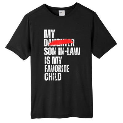 My Soninlaw Is My Favorite Child Funny Family Joke Tall Fusion ChromaSoft Performance T-Shirt