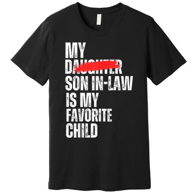 My Soninlaw Is My Favorite Child Funny Family Joke Premium T-Shirt