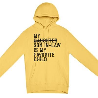 My Son In Law Is My Favorite Child Funny Family Present Premium Pullover Hoodie