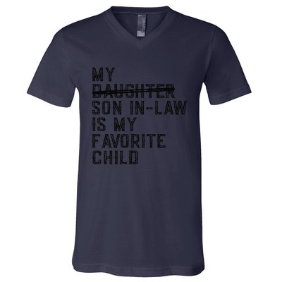 My Son In Law Is My Favorite Child Funny Family Present V-Neck T-Shirt