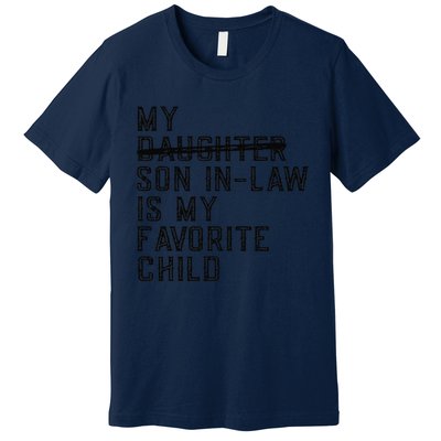 My Son In Law Is My Favorite Child Funny Family Present Premium T-Shirt