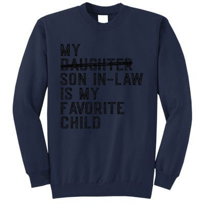 My Son In Law Is My Favorite Child Funny Family Present Tall Sweatshirt