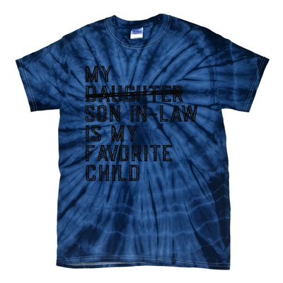 My Son In Law Is My Favorite Child Funny Family Present Tie-Dye T-Shirt