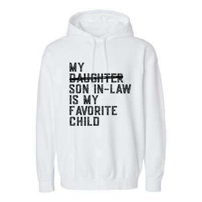 My Son In Law Is My Favorite Child Funny Family Present Garment-Dyed Fleece Hoodie