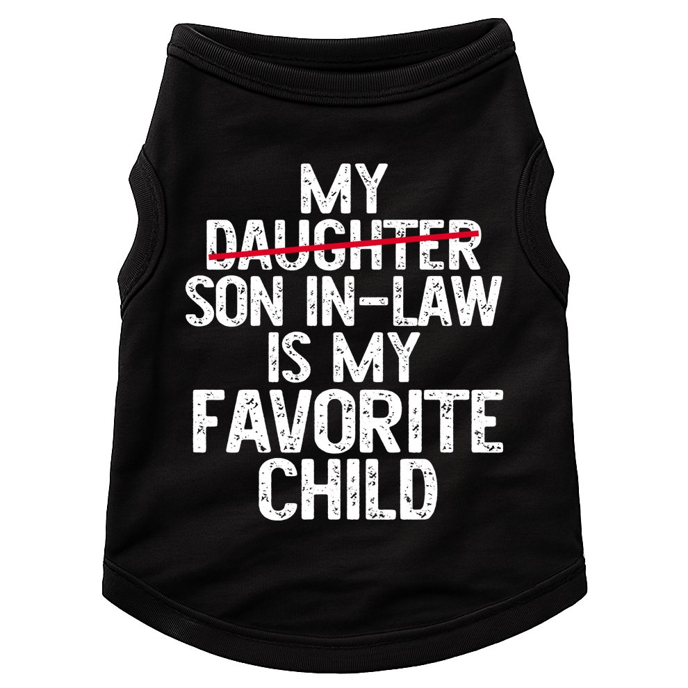 My Son In Law Is My Favorite Child Funny Doggie Tank