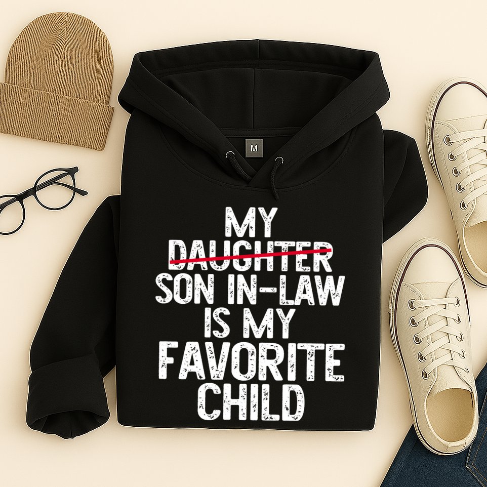 My Son In Law Is My Favorite Child Funny Hoodie