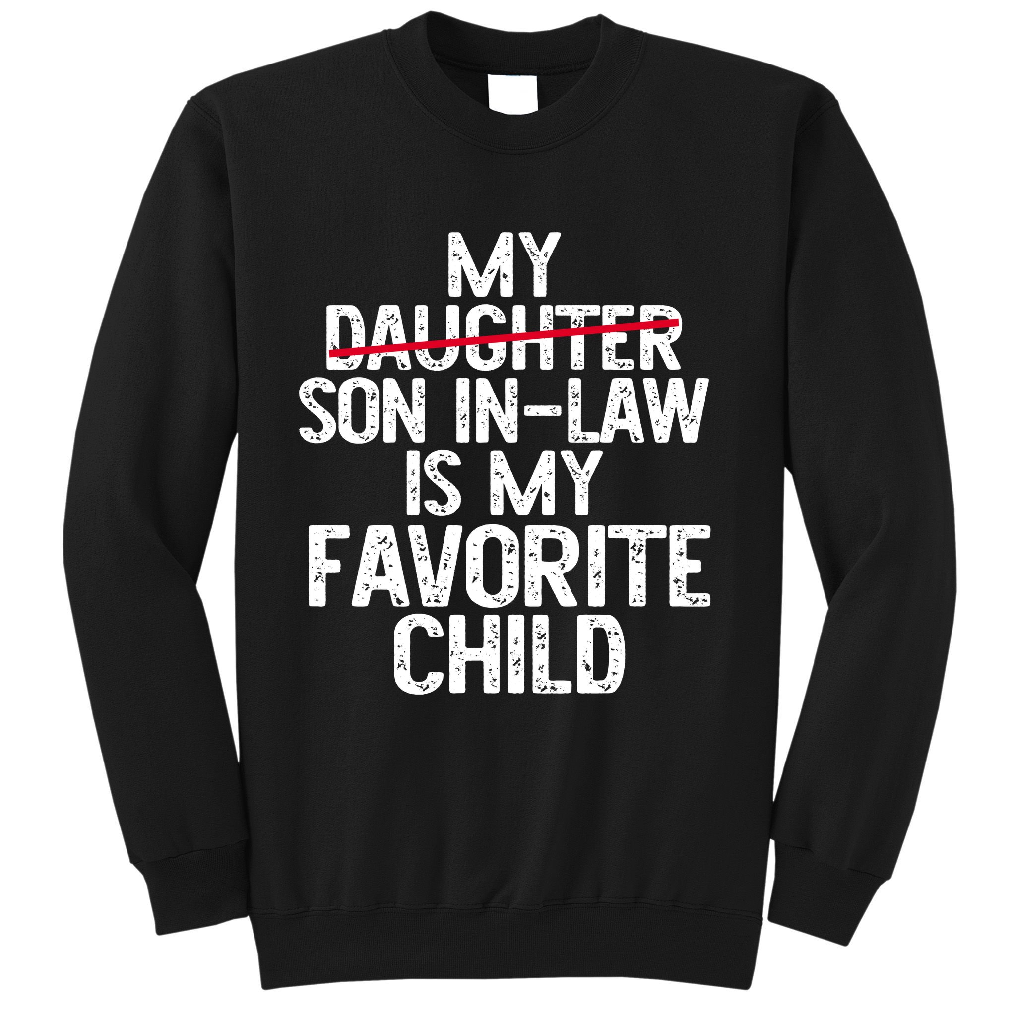 My Son In Law Is My Favorite Child Funny Sweatshirt