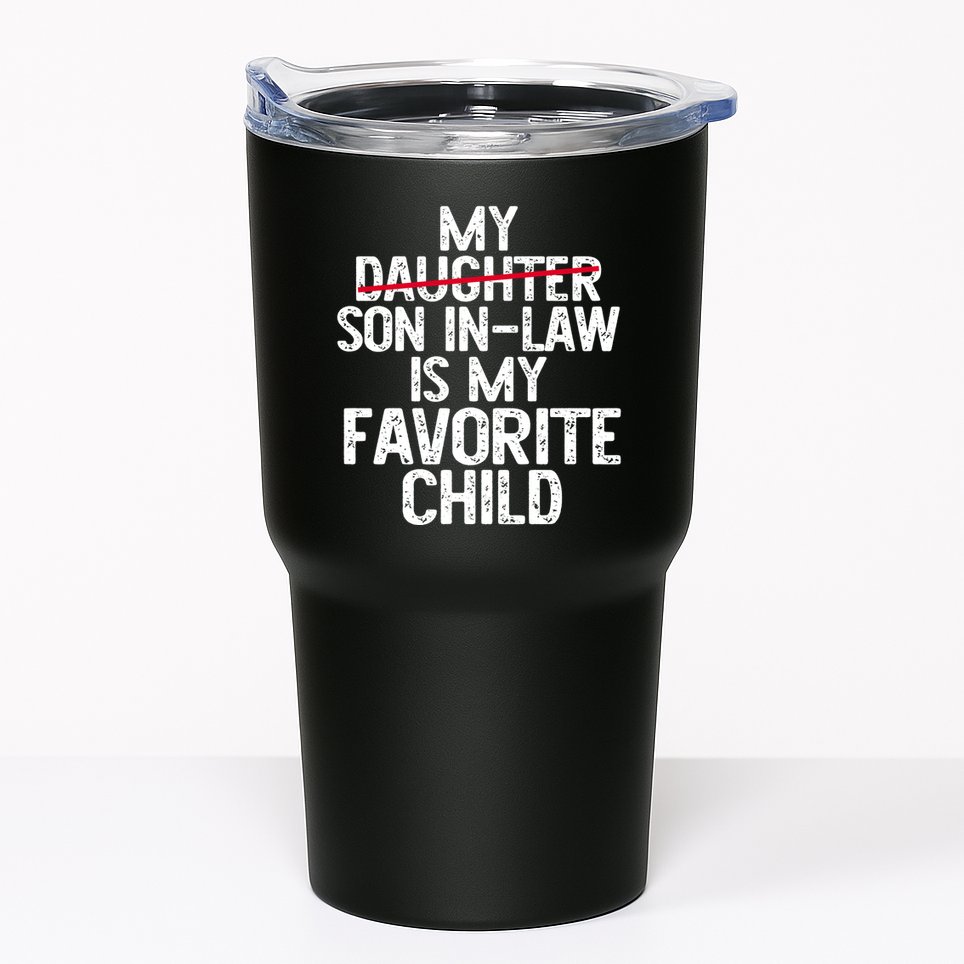 My Son In Law Is My Favorite Child Funny Tumbler
