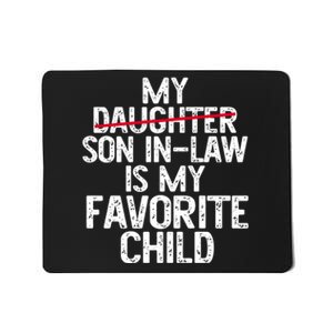 My Son In Law Is My Favorite Child Funny Mousepad