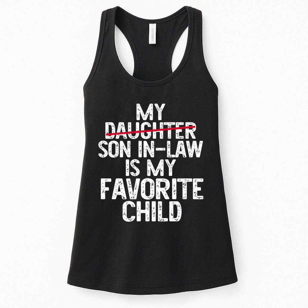 My Son In Law Is My Favorite Child Funny Womens Tank Top