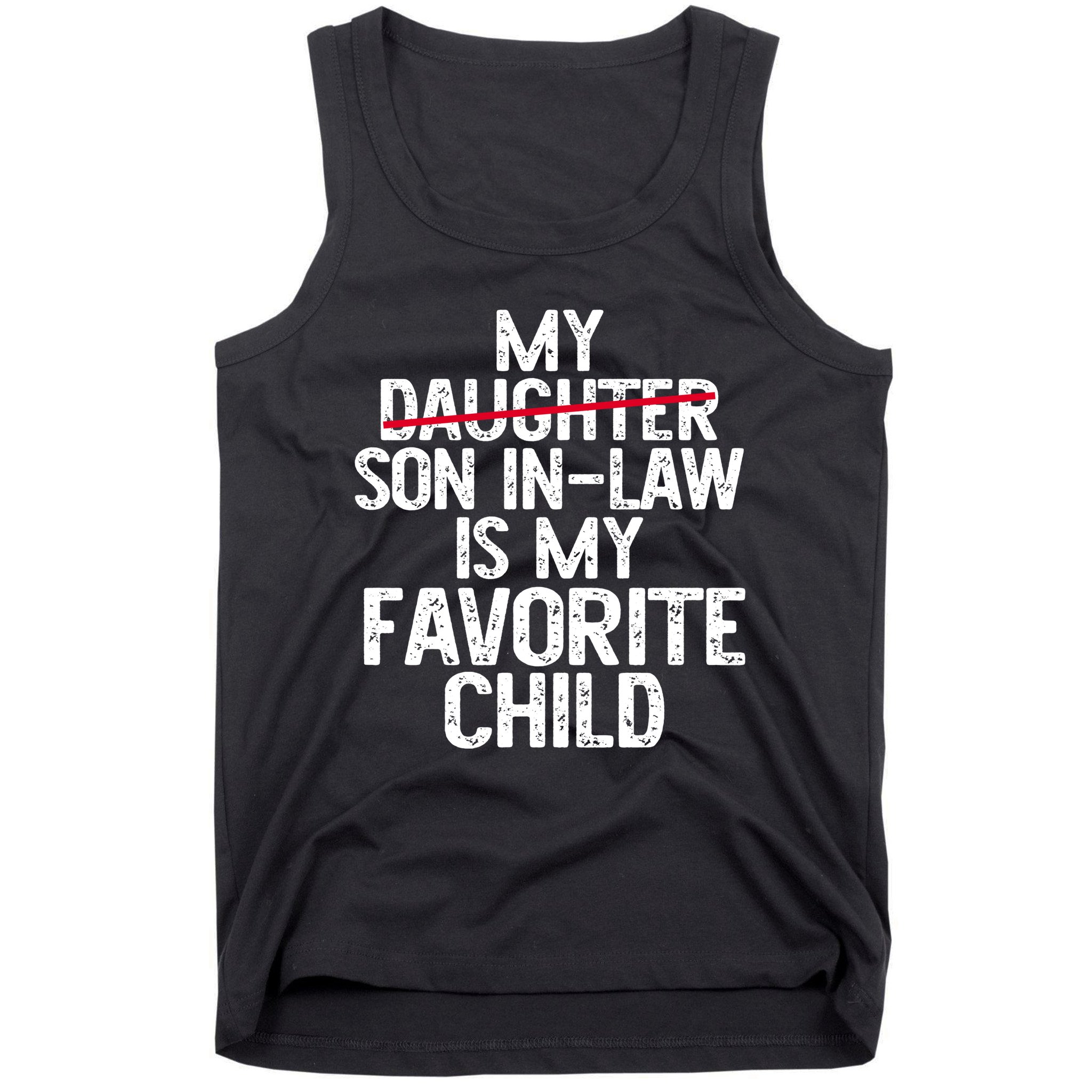 My Son In Law Is My Favorite Child Funny Tank Top