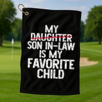 My Son In Law Is My Favorite Child Funny Golf Towel