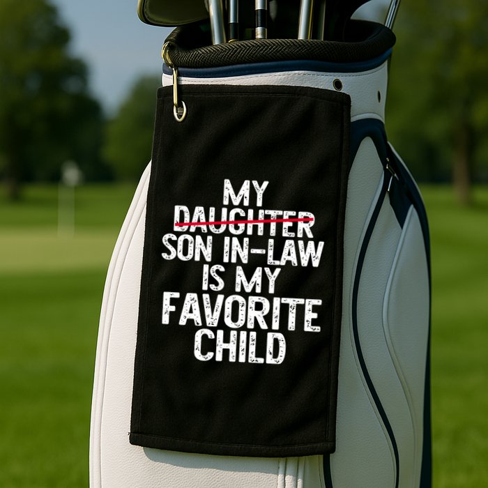 My Son In Law Is My Favorite Child Funny Golf Towel