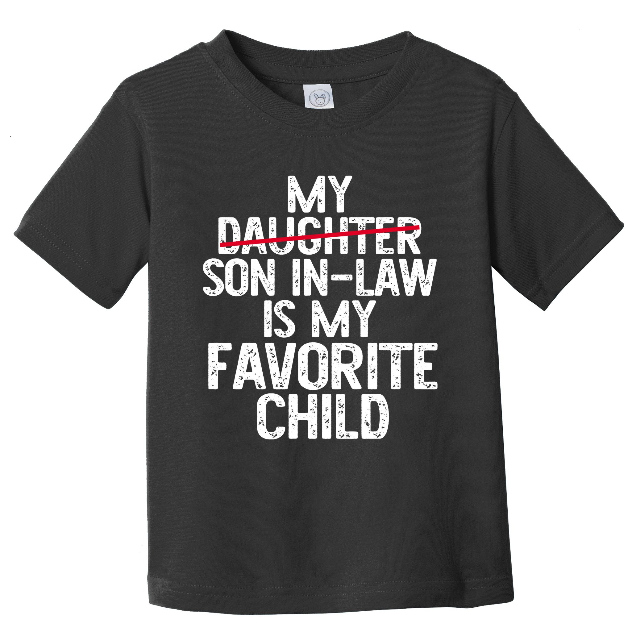 My Son In Law Is My Favorite Child Funny Toddler T-Shirt