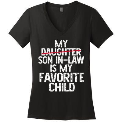 My Son In Law Is My Favorite Child Funny Women's V-Neck T-Shirt